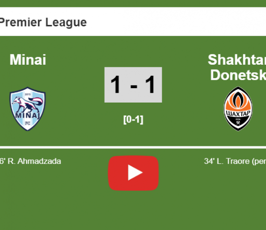 Minai and Shakhtar Donetsk draw 1-1 after 0/1 missed a penalty. HIGHLIGHT