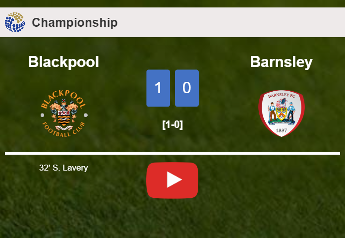 Blackpool overcomes Barnsley 1-0 with a goal scored by S. Lavery. HIGHLIGHTS