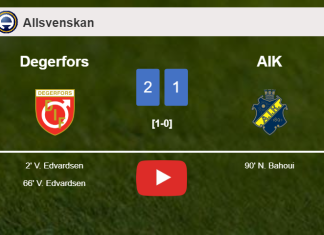 Degerfors beats AIK 2-1 with V. Edvardsen scoring a double. HIGHLIGHTS