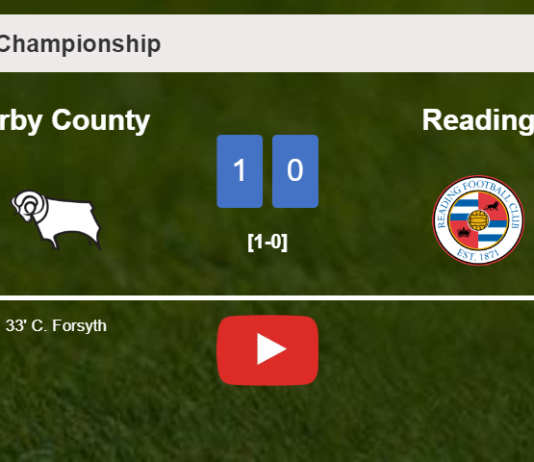 Derby County overcomes Reading 1-0 with a goal scored by C. Forsyth. HIGHLIGHTS
