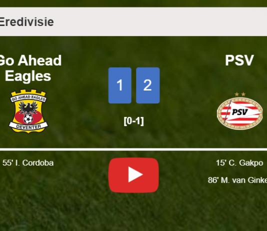 PSV seizes a 2-1 win against Go Ahead Eagles 2-1. HIGHLIGHTS