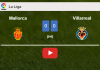 Mallorca draws 0-0 with Villarreal on Sunday. HIGHLIGHTS