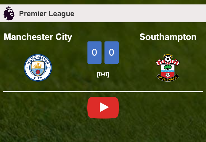 Manchester City draws 0-0 with Southampton on Saturday. HIGHLIGHTS