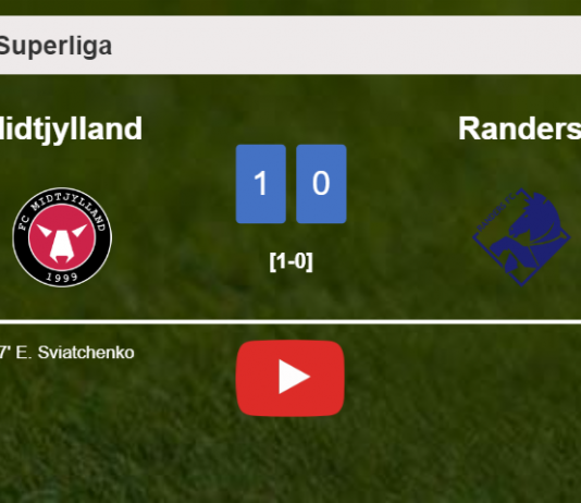 Midtjylland defeats Randers 1-0 with a goal scored by E. Sviatchenko. HIGHLIGHTS