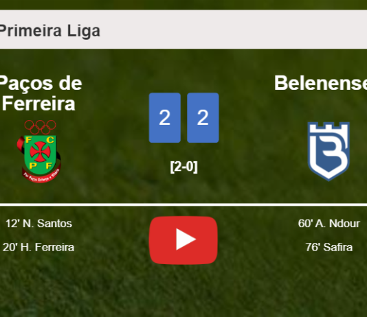Belenenses manages to draw 2-2 with Paços de Ferreira after recovering a 0-2 deficit. HIGHLIGHTS