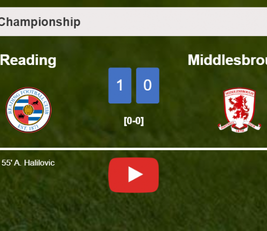 Reading conquers Middlesbrough 1-0 with a goal scored by A. Halilovic. HIGHLIGHTS
