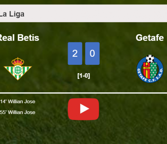 Willian Jose scores a double to give a 2-0 win to Real Betis over Getafe. HIGHLIGHTS