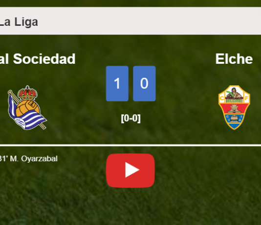 Real Sociedad overcomes Elche 1-0 with a goal scored by M. Oyarzabal. HIGHLIGHTS