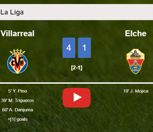 Villarreal crushes Elche 4-1 playing a great match. HIGHLIGHTS