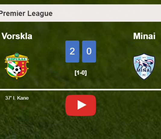 Vorskla tops Minai 2-0 on Sunday. HIGHLIGHTS