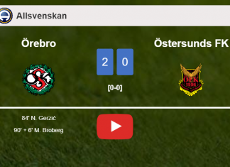 Örebro tops Östersunds FK 2-0 on Wednesday. HIGHLIGHTS