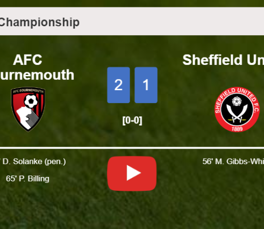 AFC Bournemouth recovers a 0-1 deficit to defeat Sheffield United 2-1. HIGHLIGHTS