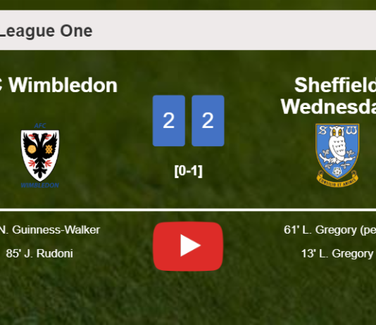 AFC Wimbledon manages to draw 2-2 with Sheffield Wednesday after recovering a 0-2 deficit. HIGHLIGHTS