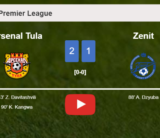 Arsenal Tula steals a 2-1 win against Zenit 2-1. HIGHLIGHTS