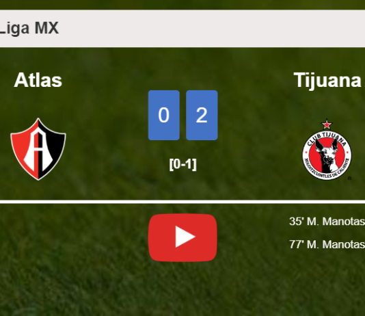 M. Manotas scores 2 goals to give a 2-0 win to Tijuana over Atlas. HIGHLIGHTS