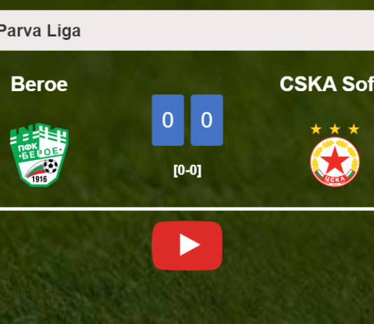 Beroe draws 0-0 with CSKA Sofia on Sunday. HIGHLIGHTS
