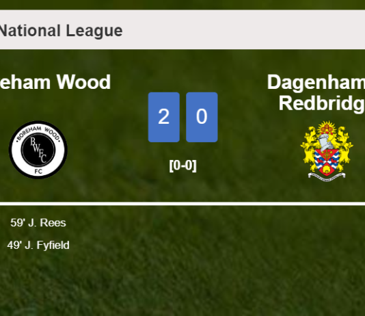 Boreham Wood conquers Dagenham & Redbridge 2-0 on Saturday