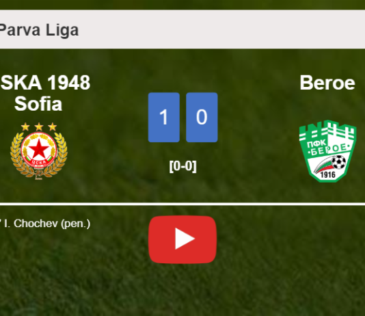 CSKA 1948 Sofia beats Beroe 1-0 with a goal scored by I. Chochev. HIGHLIGHTS