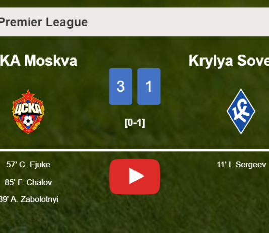 CSKA Moskva conquers Krylya Sovetov 3-1 after recovering from a 0-1 deficit. HIGHLIGHTS