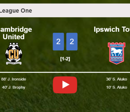 Cambridge United manages to draw 2-2 with Ipswich Town after recovering a 0-2 deficit. HIGHLIGHTS