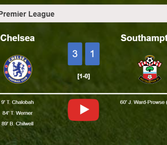 Chelsea prevails over Southampton 3-1. HIGHLIGHTS