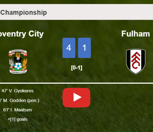 Coventry City estinguishes Fulham 4-1 with an outstanding performance. HIGHLIGHTS
