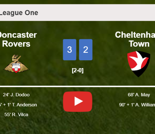 Doncaster Rovers conquers Cheltenham Town 3-2. HIGHLIGHTS
