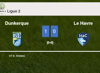Dunkerque conquers Le Havre 1-0 with a goal scored by B. Brahimi
