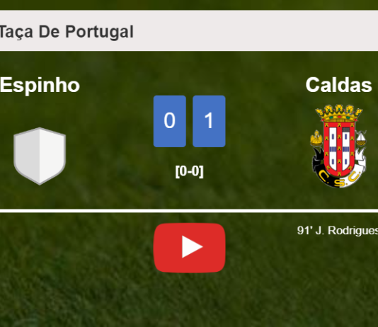 Caldas overcomes Espinho 1-0 with a late goal scored by J. Rodrigues. HIGHLIGHTS