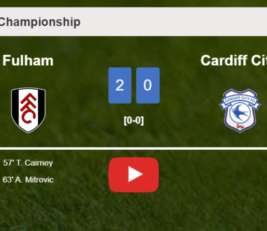 Fulham surprises Cardiff City with a 2-0 win. HIGHLIGHTS