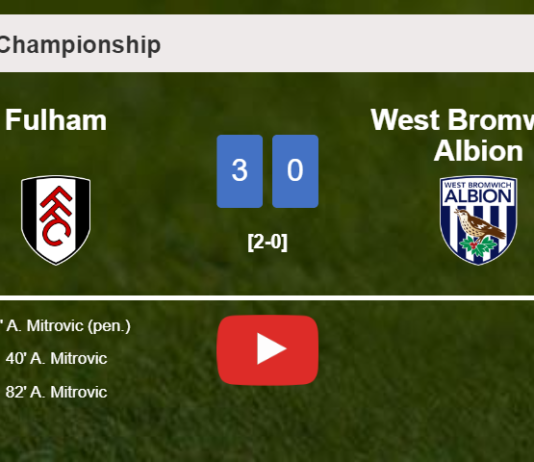 Fulham demolishes West Bromwich Albion with 3 goals from A. Mitrovic. HIGHLIGHTS