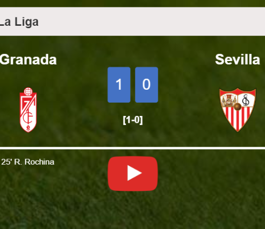 Granada tops Sevilla 1-0 with a goal scored by R. Rochina. HIGHLIGHTS