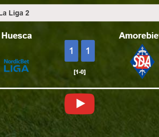Huesca and Amorebieta draw 1-1 on Saturday. HIGHLIGHTS