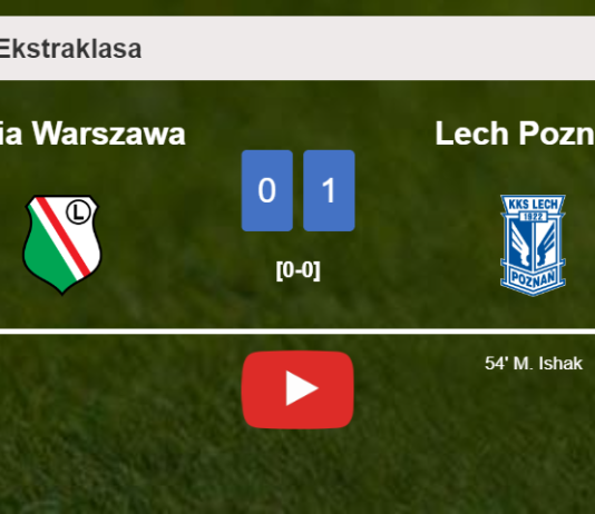 Lech Poznań conquers Legia Warszawa 1-0 with a goal scored by M. Ishak. HIGHLIGHTS