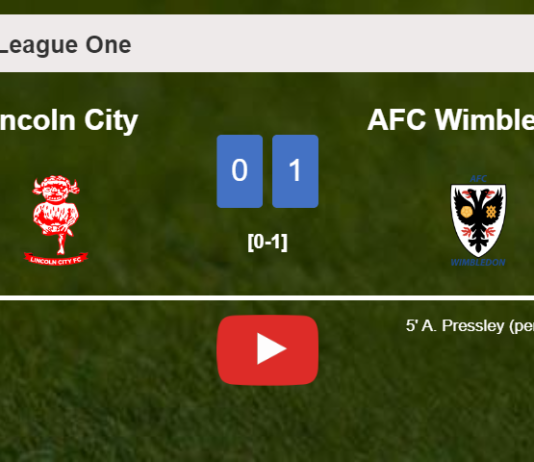 AFC Wimbledon tops Lincoln City 1-0 with a goal scored by A. Pressley. HIGHLIGHTS