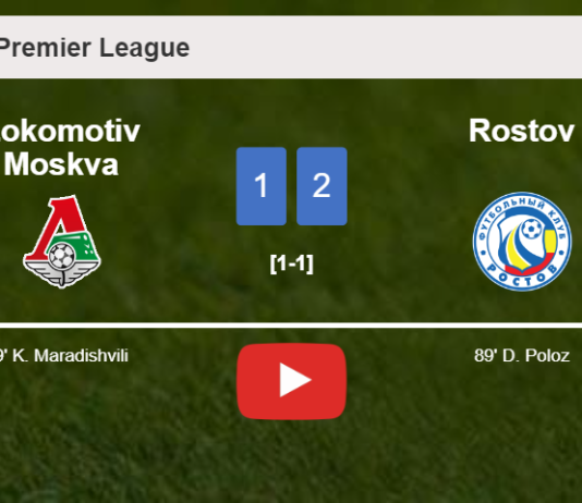 Rostov recovers a 0-1 deficit to conquer Lokomotiv Moskva 2-1. HIGHLIGHTS