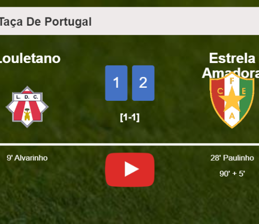Estrela Amadora recovers a 0-1 deficit to beat Louletano 2-1. HIGHLIGHTS