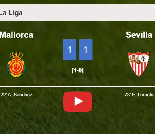 Mallorca and Sevilla draw 1-1 on Wednesday. HIGHLIGHTS