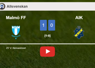 Malmö FF overcomes AIK 1-0 with a goal scored by V. Birmančević. HIGHLIGHTS