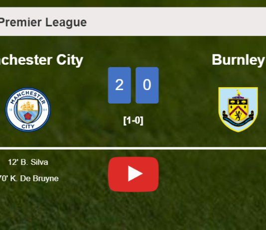 Manchester City surprises Burnley with a 2-0 win. HIGHLIGHTS