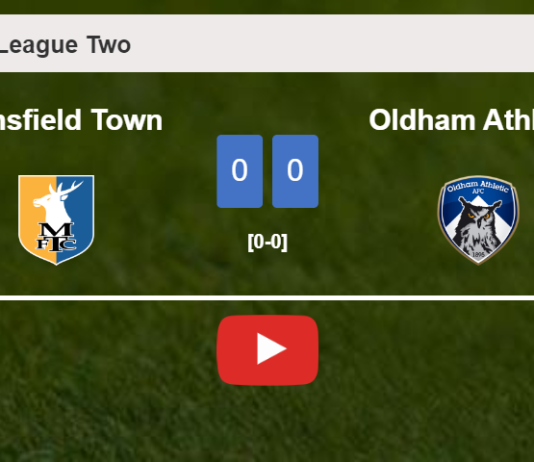 Mansfield Town draws 0-0 with Oldham Athletic on Saturday. HIGHLIGHTS