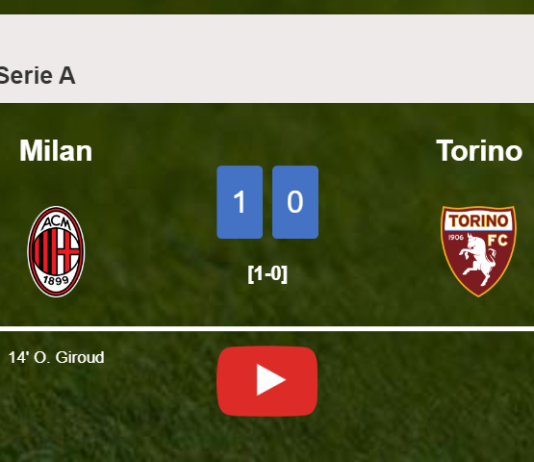 Milan overcomes Torino 1-0 with a goal scored by O. Giroud. HIGHLIGHTS