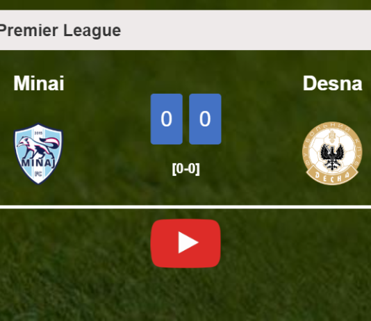 Minai draws 0-0 with Desna on Sunday. HIGHLIGHTS