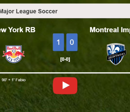 New York RB prevails over Montreal Impact 1-0 with a late goal scored by F. . HIGHLIGHTS