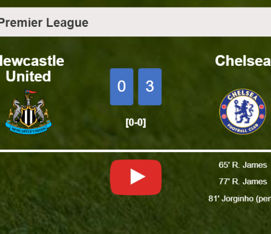 Chelsea defeats Newcastle United 3-0. HIGHLIGHTS