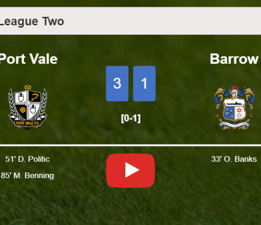 Port Vale conquers Barrow 3-1 after recovering from a 0-1 deficit. HIGHLIGHTS
