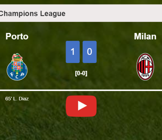 Porto defeats Milan 1-0 with a goal scored by L. Diaz. HIGHLIGHTS