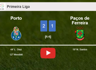 Porto recovers a 0-1 deficit to best Paços de Ferreira 2-1. HIGHLIGHTS