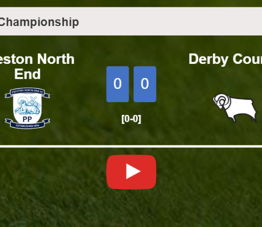 Preston North End draws 0-0 with Derby County on Saturday. HIGHLIGHTS