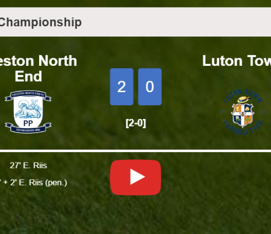 E. Riis scores 2 goals to give a 2-0 win to Preston North End over Luton Town. HIGHLIGHTS